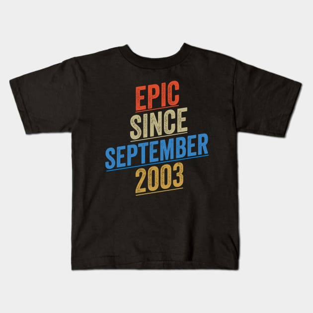 Epic Since September 2003 Funny Birthday Kids T-Shirt by shopcherroukia